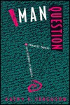 The Man Question: Visions of Subjectivity in Feminist Theory - Kathy E. Ferguson