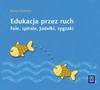 Edukacja przez ruch : fale, spirale, jodełki, zygzaki - Dorota. Dziamska