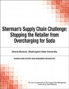 Sherman's Supply Chain Challenge: Stopping the Retailer from Overcharging for Soda - Chuck Munson