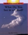 What Do You See In A Cloud? (Rookie Read About Science) - Allan Fowler