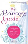 The Princess Guide: Faith Lessons from Snow White, Cinderella, and Sleeping Beauty - Jennessa Terraccino, Teresa Tomeo