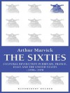 The Sixties: Cultural Revolution in Britain, France, Italy, and the United States, c.1958-c.1974 (Bloomsbury Reader) - Arthur Marwick