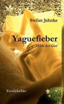 Yaguefieber: Hölle der Gier - Stefan Jahnke