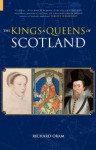 Kings & Queens of Scotland - Richard Oram