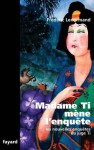 Madame Ti mène l'enquête:Les nouvelles enquêtes du juge Ti (Romanesque) (French Edition) - Frédéric Lenormand