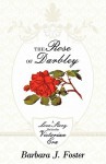 The Rose of Darbley: A Love Story Set in the Victorian Era - Barbara J. Foster