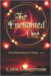 The Enchanted One: The Ravenwood Trilogy - Lora Deeprose