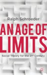 An Age of Limits: Social Theory for the 21st Century - Ralph Schroeder