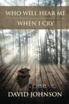 Who Will Hear Me When I Cry (The Tucker Series, Book 5) (Volume 5) - David Johnson, Digital Donna