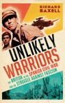 Unlikely Warriors: The British in the Spanish Civil War - Richard Baxell