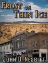 Frost on Thin Ice - John D. Nesbitt