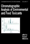 Chromatographic Analysis of Environmental and Food Toxicants - Takayuki Shibamoto