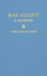 May Alcott - Caroline Ticknor