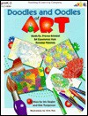 Doodles & Oodles of Art: Hands-On, Process-Oriented Art Experiences from Everyday Materials - Chris Nye, Kim Torgerson