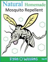 NATURAL HOMEMADE MOSQUITO REPELLENT: How to make NATURAL HOMEMADE MOSQUITO REPELLENTS - Ryan Williams