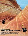 Pink Floyd - The Black Strat: A History of David Gilmour's Black Fender Stratocaster - Revised and Updated 3rd Edition - Phil Taylor