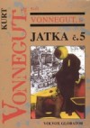 Jatka č. 5 - Jaroslav Kořán, Kurt Vonnegut