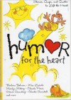 Humor For The Heart - Barbara Johnson, Max Lucado, Charles R. Swindoll, Kristen Myers, Marylin Meberg, Chanda Pierce, Doris Swanberg