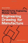 Engineering Drawing for Manufacture (Manufacturing Engineering Modular Series) - Brian Griffiths