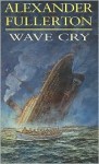 Wave Cry - Alexander Fullerton