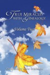 True Miracles with Genealogy: Volume Two - Anne Bradshaw