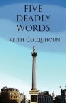 Five Deadly Words - Keith Colquhoun