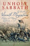 Unholy Sabbath: The Battle of South Mountain in History and Memory, September 14, 1862 - Brian Matthew Jordan