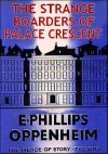 The Strange Boarders Of Palace Crescent - E. PHILLIPS OPPENHEIM