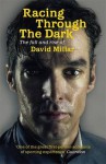 Racing Through The Dark: The Fall And Rise Of David Millar - David Millar, Jeremy Whittle