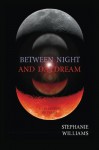 Between Night and Daydream: A Collection of Poems - Stephanie Williams