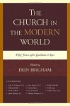 The Church in the Modern World: Fifty Years after Gaudium et Spes - Erin Brigham, Erin Brigham, John, S.J. Coleman, Michael Duffy, Carol Graham, James, S.J. Hanvey, Peter, S.J. Henriot, Kristin Heyer, Lois Lorentzen, Thomas Massaro SJ, Keally McBride, Todd Sayre, Frank, S.J. Turner