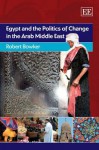 Egypt And The Politics Of Change In The Arab Middle East - Robert P.G. Bowker