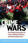 Crime Wars: The Global Intersection of Crime, Political Violence, and International Law - Paul Battersby, Joseph M. Siracusa, Sasho Ripiloski