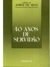 40 Anos de Servidão - Jorge de Sena