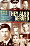 They Also Served: Military Biographies of Famous Americans - Scott Baron, William C. Westmoreland