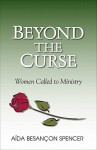 Beyond the Curse: Women Called to Ministry - Aida Besancon Spencer