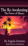 The Re-Awakening: The Power of Silence (The Re-Awakening Series) - Angela Artemis, Steven Aitchison