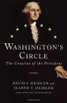 Washington's Circle: The Creation of the President - David S. Heidler, Jeanne T. Heidler