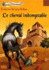 Le cheval indomptable - Evelyne Brisou-Pellen