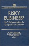 Risky Business?: Pac Decisionmaking in Congressional Elections - Robert Biersack