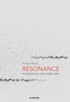 Resonance: Philosophy for Sonic Art - Peter Price, Christian H. Nggi