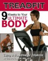 TreadFit: 9 Weeks to Your Ultimate Body Using a Treadmill or Elliptical - Gerard Thorne