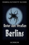 Unter den Straßen Berlins (German Edition) - Isabell Schmitt-Egner