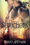 Seductions (Alpha City Book 4) - Bryce Evans