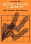 Growth, Profits and Property: Essays in the Revival of Political Economy - Edward J. Nell