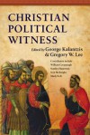 Christian Political Witness - George Kalantzis, Gregory W Lee