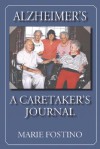 Alzheimer's: A Caretaker's Journal - Marie Fostino