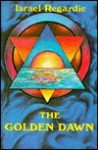 The Golden Dawn - Regardie, Carl L. Weschcke