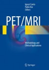 PET/MRI: Methodology and Clinical Applications - Ignasi Carrio, Pablo Ros