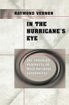 In the Hurricane's Eye: The Troubled Prospects of Multinational Enterprises - Raymond Vernon